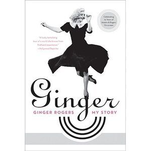 Ginger: My Story -- Ginger Rogers